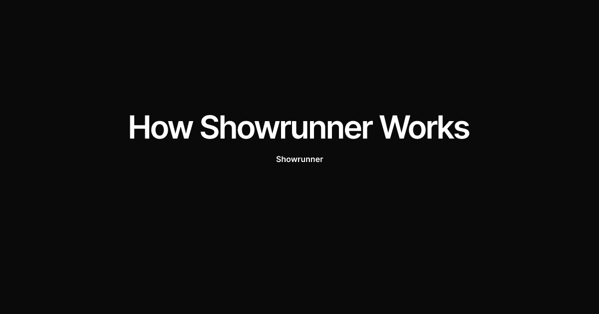 How Showrunner Works